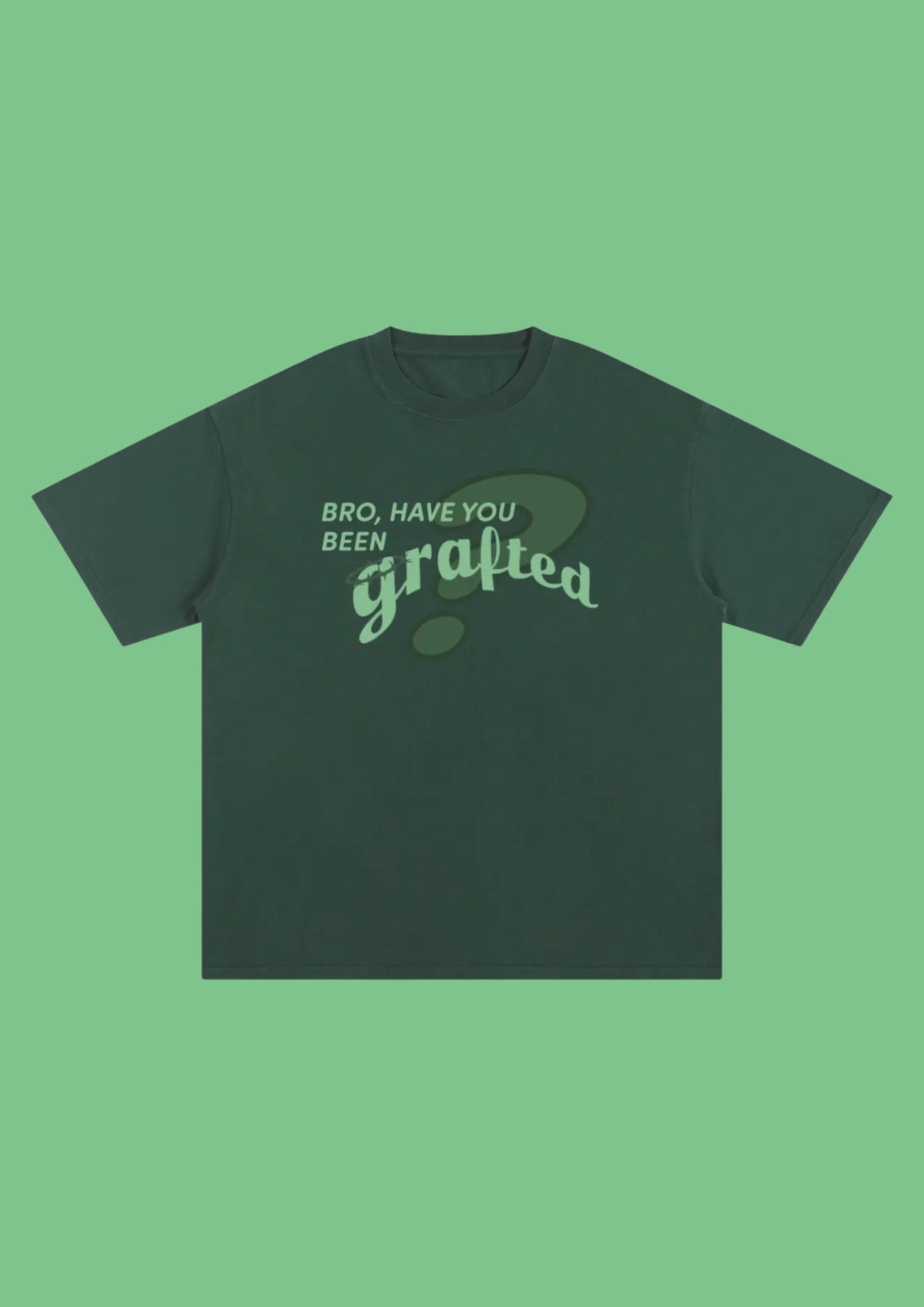 “Have You Been Grafted?” Oversized Tee - Green